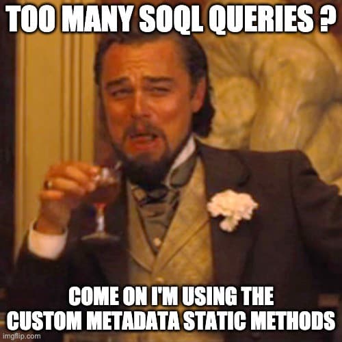 Too many SOQL Queries ? Come on I'm using the custom metadata static methods